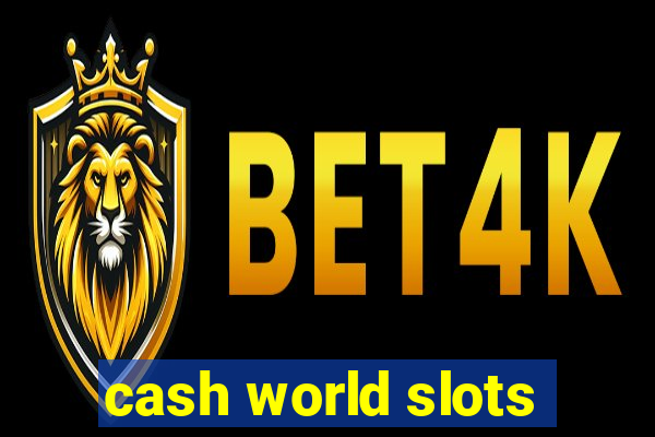 cash world slots